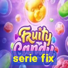 serie fix