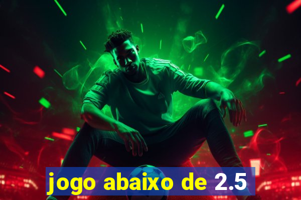 jogo abaixo de 2.5