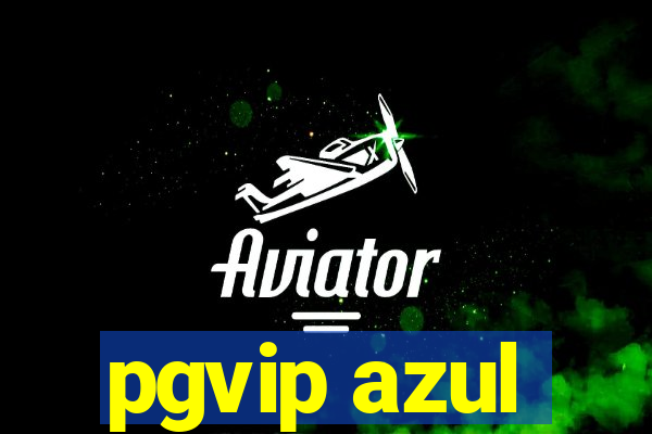 pgvip azul