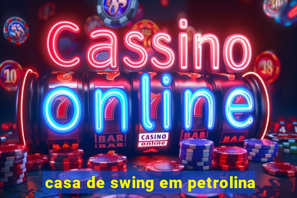 casa de swing em petrolina