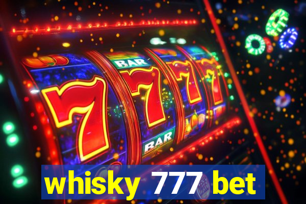 whisky 777 bet