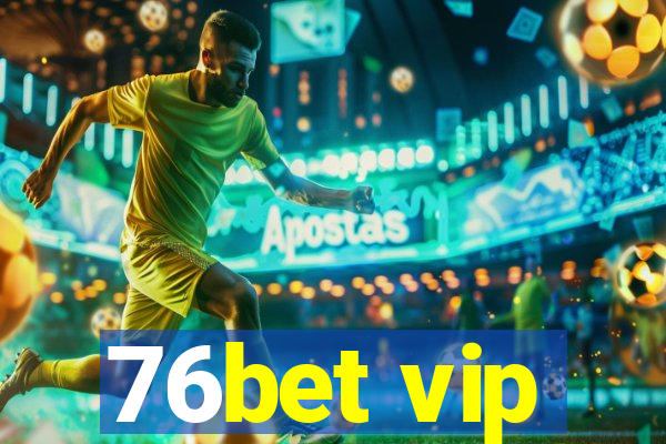 76bet vip