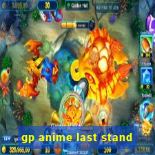 gp anime last stand