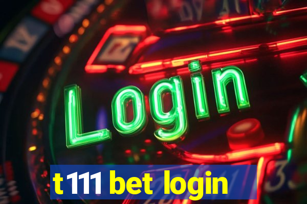 t111 bet login