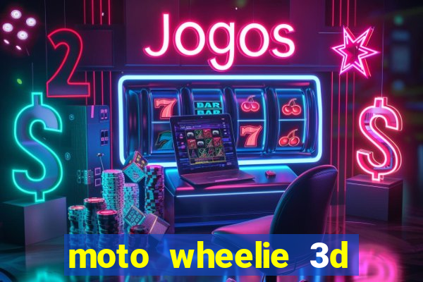 moto wheelie 3d dinheiro infinito 2024