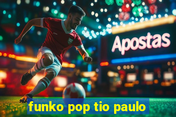 funko pop tio paulo