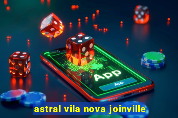 astral vila nova joinville