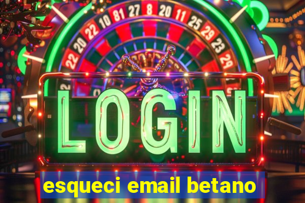 esqueci email betano