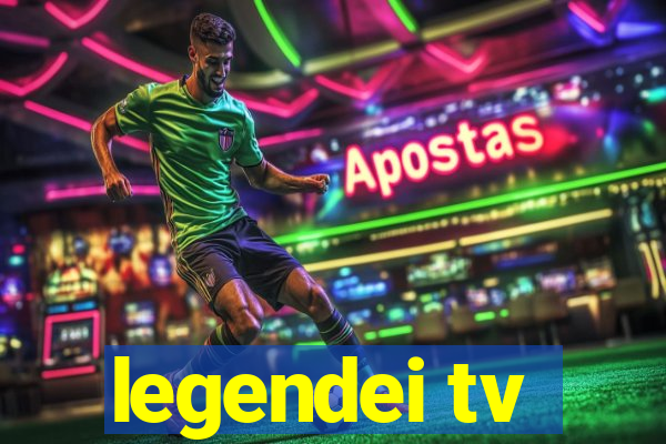 legendei tv