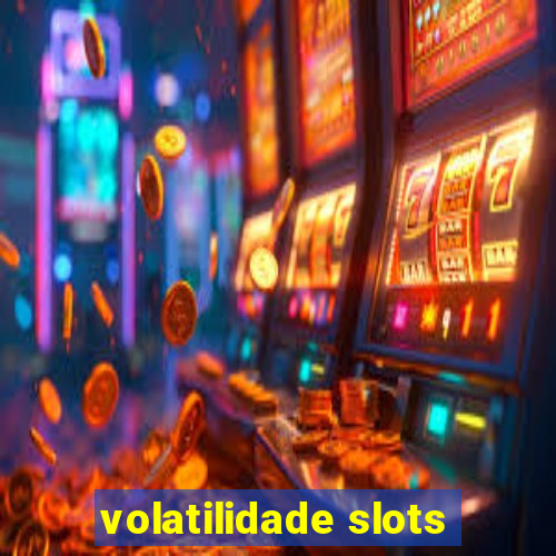 volatilidade slots