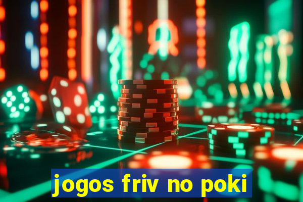 jogos friv no poki