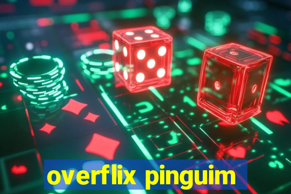 overflix pinguim