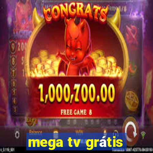 mega tv grátis