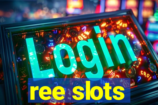 ree slots