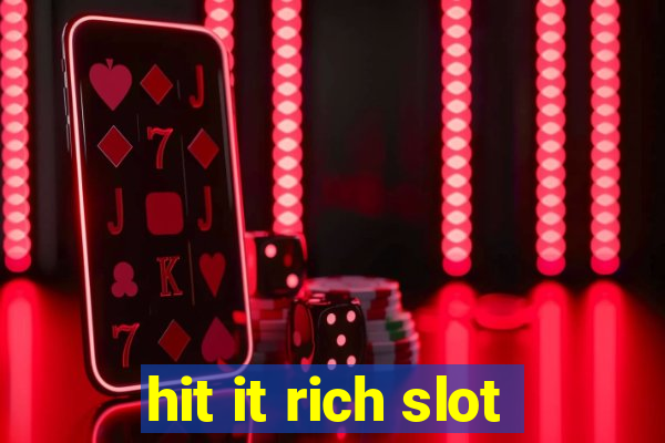 hit it rich slot