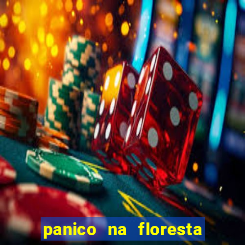 panico na floresta 4 filme completo dublado mega filmes