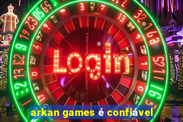 arkan games é confiável