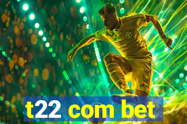 t22 com bet