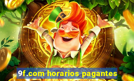 9f.com horarios pagantes