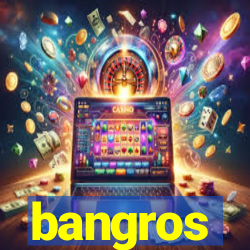 bangros