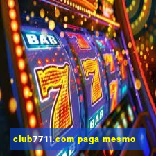 club7711.com paga mesmo