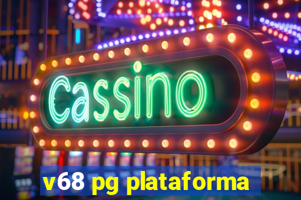 v68 pg plataforma