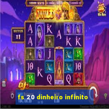 fs 20 dinheiro infinito