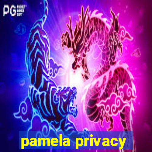 pamela privacy