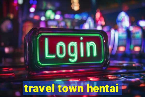 travel town hentai