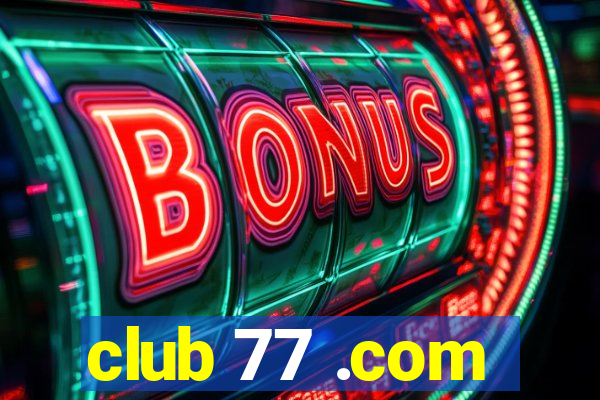 club 77 .com