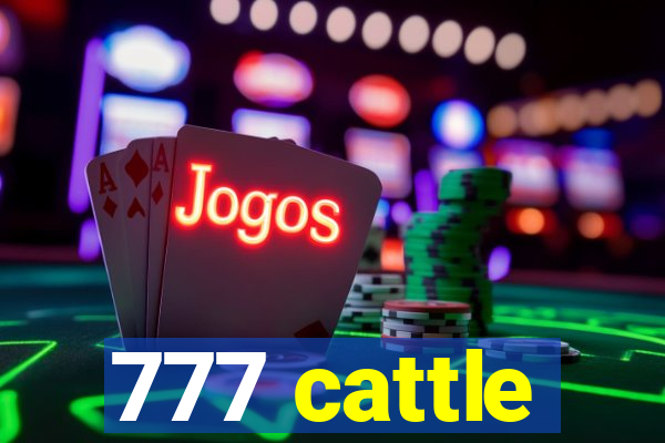 777 cattle