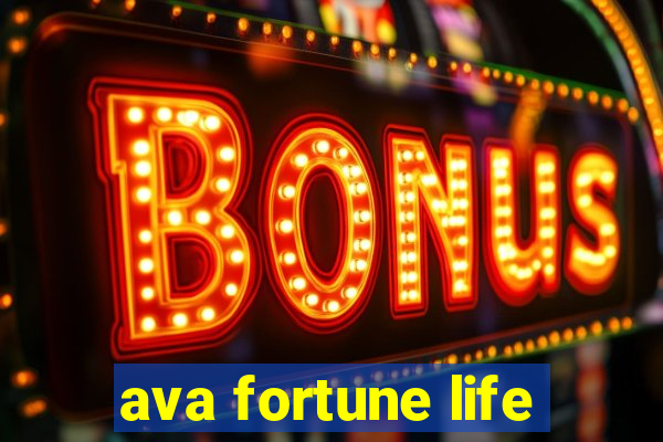 ava fortune life