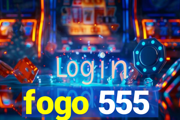 fogo 555