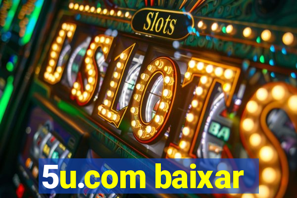 5u.com baixar