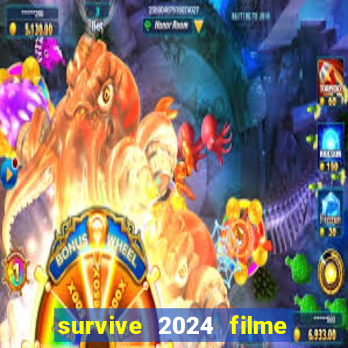 survive 2024 filme completo dublado