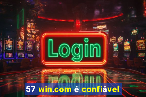 57 win.com é confiável