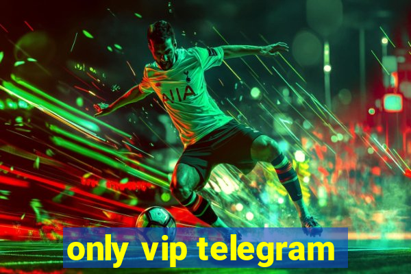 only vip telegram