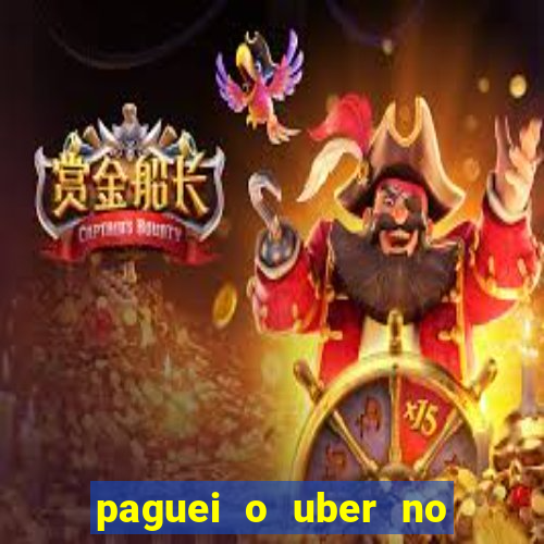 paguei o uber no pix e nao encontrou motorista