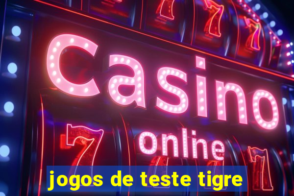 jogos de teste tigre