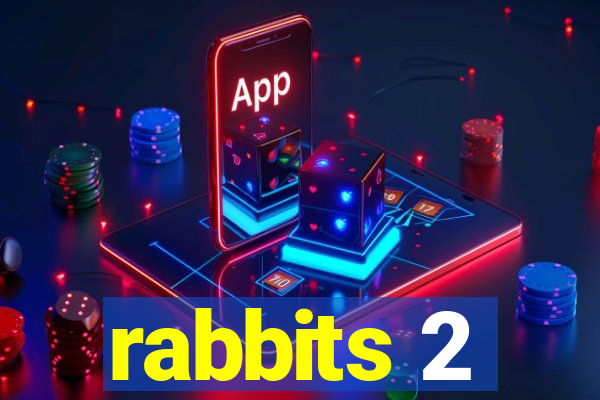 rabbits 2