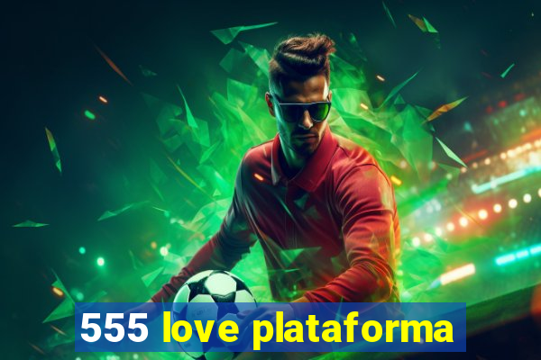 555 love plataforma