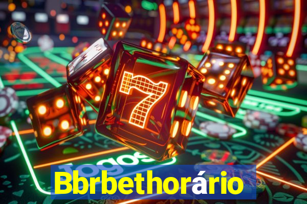 Bbrbethorário