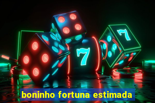 boninho fortuna estimada