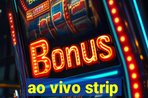 ao vivo strip