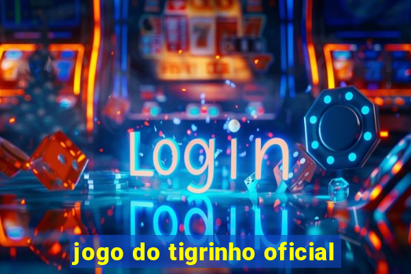 jogo do tigrinho oficial