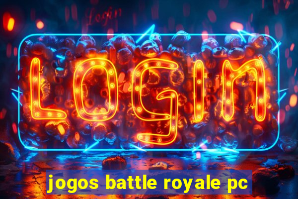 jogos battle royale pc