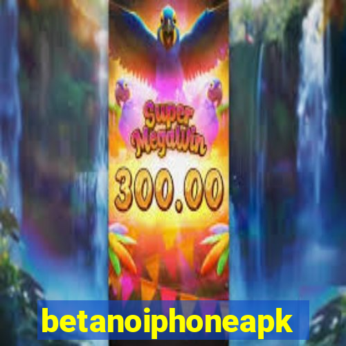 betanoiphoneapk