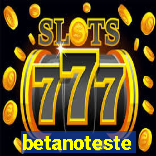 betanoteste