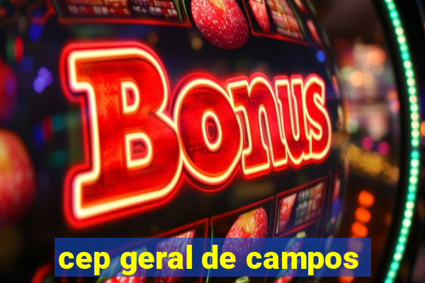 cep geral de campos