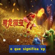 o que significa vp + 2 no sportingbet